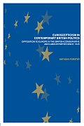 Euroscepticism in Contemporary British Politics: Opposition to Europe in the Conservative and Labour Parties since 1945