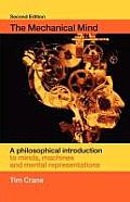 Mechanical Mind A Philosophical Introduction to Minds Machines & Mental Representation