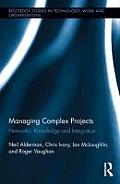 Managing Complex Projects: Networks, Knowledge and Integration