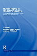 Human Rights in Global Perspective: Anthropological Studies of Rights, Claims and Entitlements