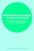 Leadership & Change in the Human Services Selected Readings from Wolf Wolfensberger