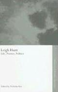 Leigh Hunt: Life, Poetics, Politics