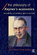 The Philosophy of Keynes' Economics: Probability, Uncertainty and Convention