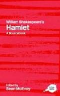 William Shakespeare's Hamlet: A Routledge Study Guide and Sourcebook