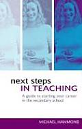 Next Steps in Teaching: A Guide to Starting your Career in the Secondary School