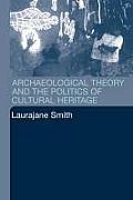 Archaeological Theory and the Politics of Cultural Heritage