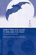 Night-time and Sleep in Asia and the West: Exploring the Dark Side of Life