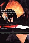 Beyond Globalization: Capitalism, Territoriality and the International Relations of Modernity