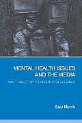 Mental Health Issues and the Media: An Introduction for Health Professionals