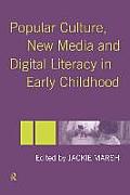Popular Culture, New Media and Digital Literacy in Early Childhood