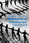 Managing To Collaborate The Theory & Practice Of Collaborative Advantage