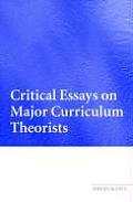 Critical Essays On Major Curriculum Theorists
