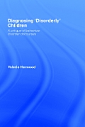 Diagnosing 'Disorderly' Children: A Critique of Behaviour Disorder Discourses