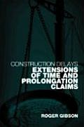 Construction Delays: Extensions of Time and Prolongation Claims
