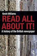 Read All About It!: A History of the British Newspaper