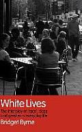 White Lives: The Interplay of 'Race', Class and Gender in Everyday Life