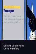 Rethinking Europe: Social Theory and the Implications of Europeanization