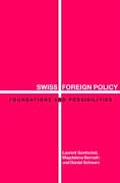 Swiss Foreign Policy: Foundations and Possibilities