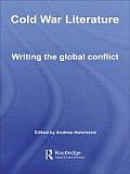 Cold War Literature: Writing the Global Conflict