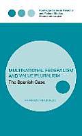 Multinational Federalism and Value Pluralism: The Spanish Case