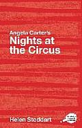 Angela Carter's Nights at the Circus: A Routledge Study Guide