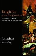 Engines of the Imagination: Renaissance Culture and the Rise of the Machine