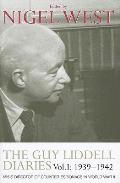 The Guy Liddell Diaries, Volume I: 1939-1942: Mi5's Director of Counter-Espionage in World War II