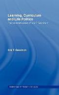 Learning, Curriculum and Life Politics: The Selected Works of Ivor F. Goodson