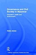 Governance and Civil Society in Myanmar: Education, Health and Environment