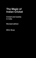 The Magic of Indian Cricket: Cricket and Society in India