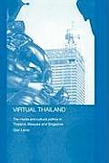 Virtual Thailand: The Media and Cultural Politics in Thailand, Malaysia and Singapore
