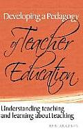 Developing a Pedagogy of Teacher Education