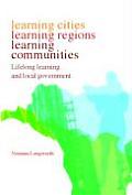 Learning Cities, Learning Regions, Learning Communities: Lifelong Learning and Local Government