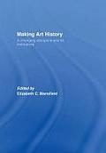 Making Art History: A Changing Discipline and its Institutions