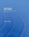 White Victims, Black Villains: Gender, Race, and Crime News in Us Culture