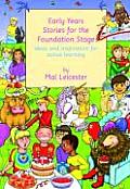 Early Years Stories for the Foundation Stage: Ideas and Inspiration for Active Learning