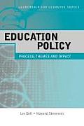 Education Policy: Process, Themes and Impact