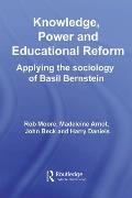 Knowledge, Power and Educational Reform: Applying the Sociology of Basil Bernstein