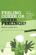 Feeling Queer or Queer Feelings Radical Approaches to Counselling Sex Sexualities & Genders