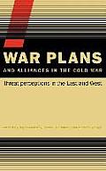 War Plans and Alliances in the Cold War: Threat Perceptions in the East and West