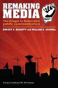 Remaking Media: The Struggle to Democratize Public Communication