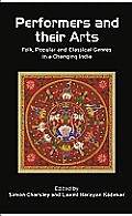 Performers and Their Arts: Folk, Popular and Classical Genres in a Changing India