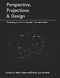 Perspective, Projections and Design: Technologies of Architectural Representation