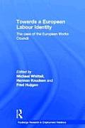 Towards a European Labour Identity: The Case of the European Works Council