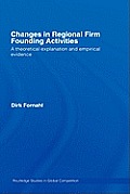 Changes in Regional Firm Founding Activities: A Theoretical Explanation and Empirical Evidence