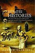 Strange Histories The Trial of the Pig the Walking Dead & Other Matters of Fact from the Medieval & Renaissance Worlds