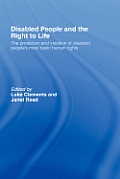 Disabled People and the Right to Life: The Protection and Violation of Disabled People's Most Basic Human Rights