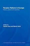 Pension Reform in Europe: Politics, Policies and Outcomes