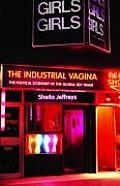 The Industrial Vagina: The Political Economy of the Global Sex Trade