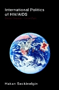 International Politics of HIV/AIDS: Global Disease-Local Pain